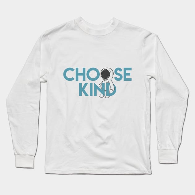 Choose Kind Long Sleeve T-Shirt by Lunomerchedes